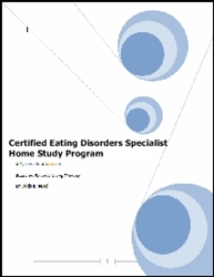 Certified Eating Disorders Specialist Home Study Program eating disorders, anorexia, bulimia, obesity, binge, purge, CBT, cognitive, cognitive behvioral,weight loss, lose weight, certification, weight loss certification, certified weight loss, cognitive, cognitive-behavioral, cognitive behavioral therapy